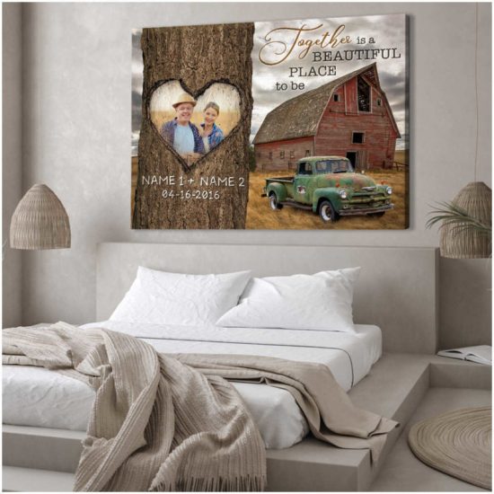 Custom Canvas Prints Personalized Gifts Wedding Anniversary Gifts Photo Gifts Together Is A Beautiful Place To Be Old Barn And Rustic Truck Wall Art Decor 8