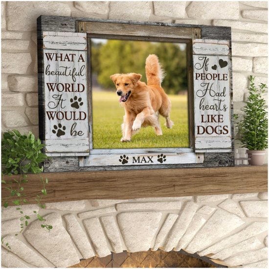 Custom Canvas Prints Personalized Pet Photo If People Had Hearts Like Dogs 3