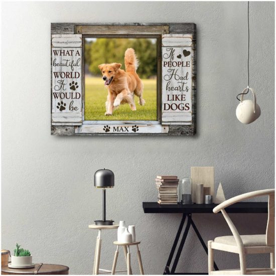 Custom Canvas Prints Personalized Pet Photo If People Had Hearts Like Dogs 6