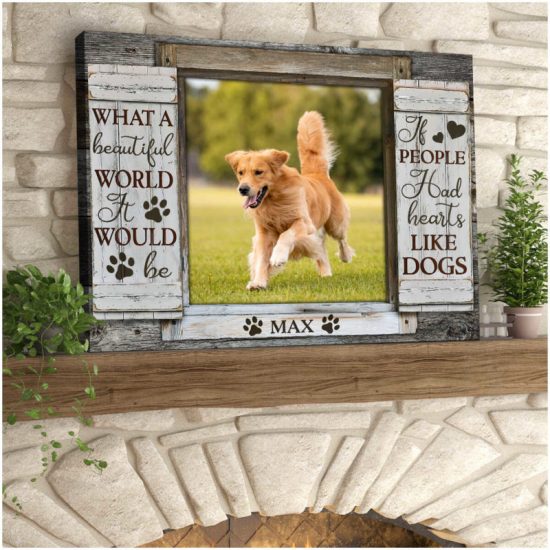 Custom Canvas Prints Personalized Pet Photo If People Had Hearts Like Dogs 7