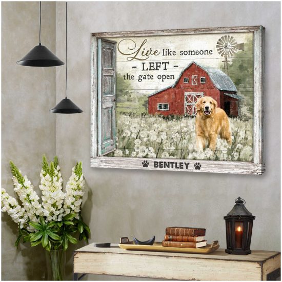 Custom Canvas Prints Personalized Pet Photo Live Like Someone Left The Gate Open 1