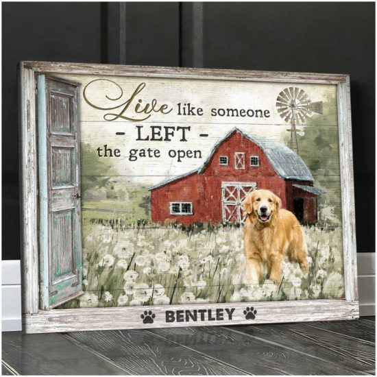 Custom Canvas Prints Personalized Pet Photo Live Like Someone Left The Gate Open 7