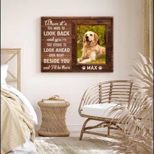 Custom Canvas Prints Personalized Pet Photo When It Is Too Hard To Look Back 3
