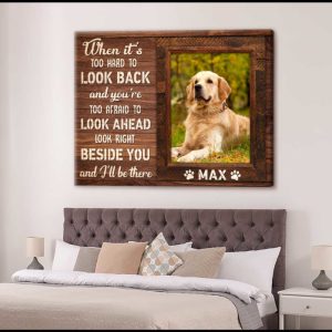 Custom Canvas Prints Personalized Pet Photo When It Is Too Hard To Look Back 8