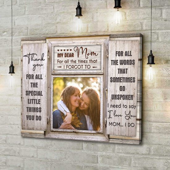 Custom Canvas Prints Personalized Photo Gifts Gift For Mom Window I Need To Say I Love You Mom 3