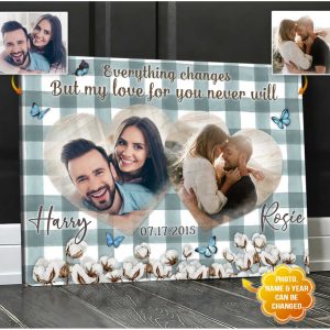 Custom Canvas Prints Wedding Anniversary Gifts Everything Changes But My Love For You Never Will Wall Art Decor 2