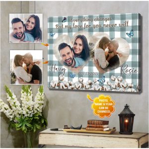 Custom Canvas Prints Wedding Anniversary Gifts Everything Changes But My Love For You Never Will Wall Art Decor 5
