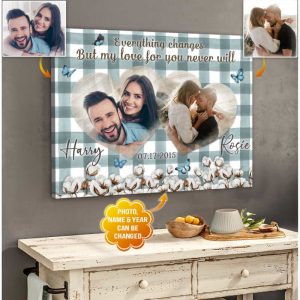 Custom Canvas Prints Wedding Anniversary Gifts Everything Changes But My Love For You Never Will Wall Art Decor 9