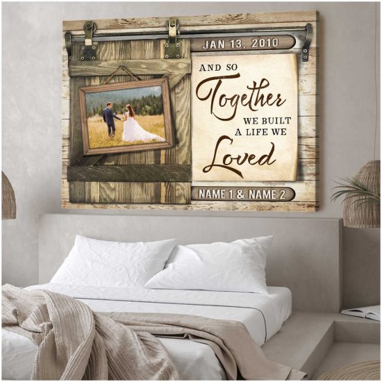 Custom Canvas Prints Wedding Anniversary Gifts Personalized Photo Gifts And So Together We Built A Life We Loved 2