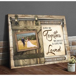 Custom Canvas Prints Wedding Anniversary Gifts Personalized Photo Gifts And So Together We Built A Life We Loved 3