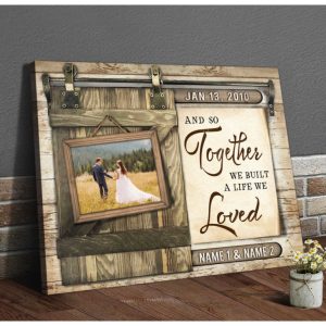 Custom Canvas Prints Wedding Anniversary Gifts Personalized Photo Gifts And So Together We Built A Life We Loved 6