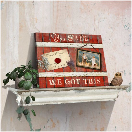 Custom Canvas Prints Wedding Anniversary Gifts Personalized Photo Gifts You And Me We Got This 2