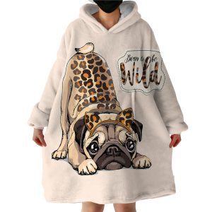 Be Wild Pug Hoodie Wearable Blanket WB1881