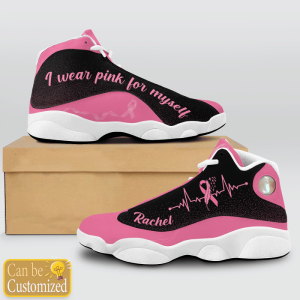 Breast Cancer I Wear Pink For Myself Custom Name Air Jordan 13 Shoes 2