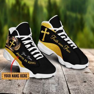 Jesus Is King Faith Over Fear Custom Name Air Jordan 13 Shoes
