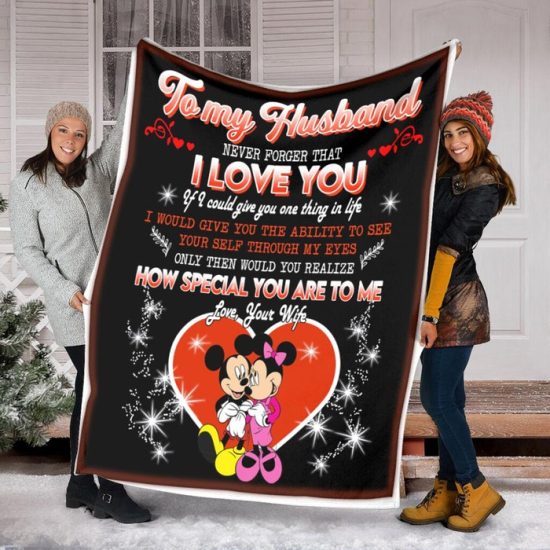 My Husband Never Forget That I Love You Mickey Blanket Fleece Sherpa Blanket Anniversary Gift Family Blanket Gift For Husband