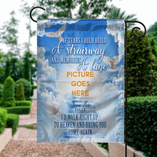 Personalized Memorial Garden Flag If Tears Could Build A Strairway In Loving Memory Dor Dad Mom Someone Custom Memorial Gift