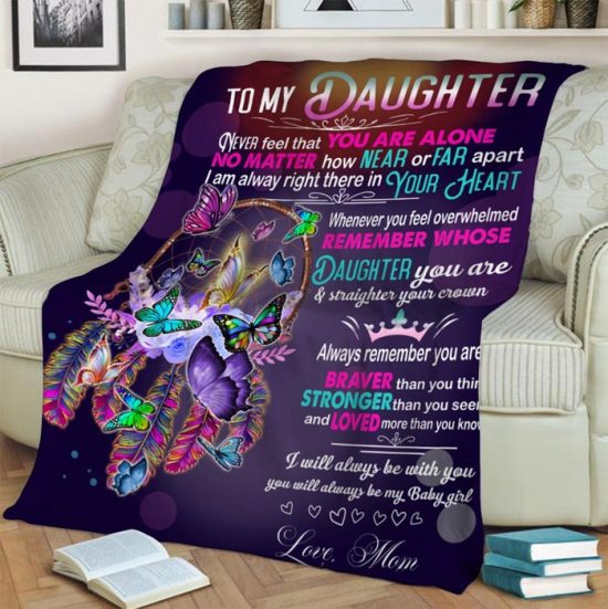 To My Daughter Never Feel That You Are Alone Blanket Gift For Daughter Birthday Gift Gift Anniversary Gift 1