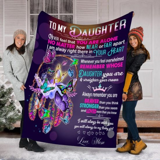 To My Daughter Never Feel That You Are Alone Blanket Gift For Daughter Birthday Gift Gift Anniversary Gift