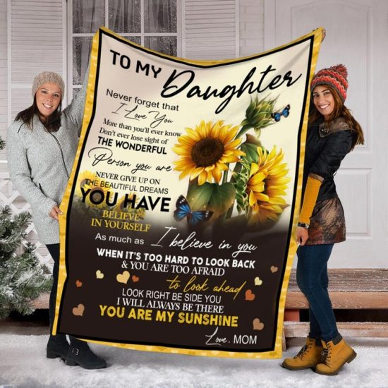 To My Daughter Never Forget That I Love You Blanket Gift For Daughter Birthday Gift Gift Anniversary Gift 2