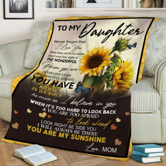 To My Daughter Never Forget That I Love You Blanket Gift For Daughter Birthday Gift Gift Anniversary Gift