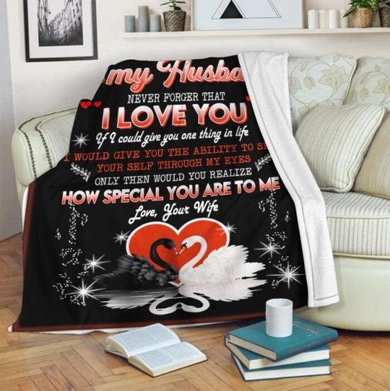 To My Husband Never Forget That I Love You Fleece Blanke Sherpa Blanket Anniversary Gift Family Blanket Gift For Husband 2