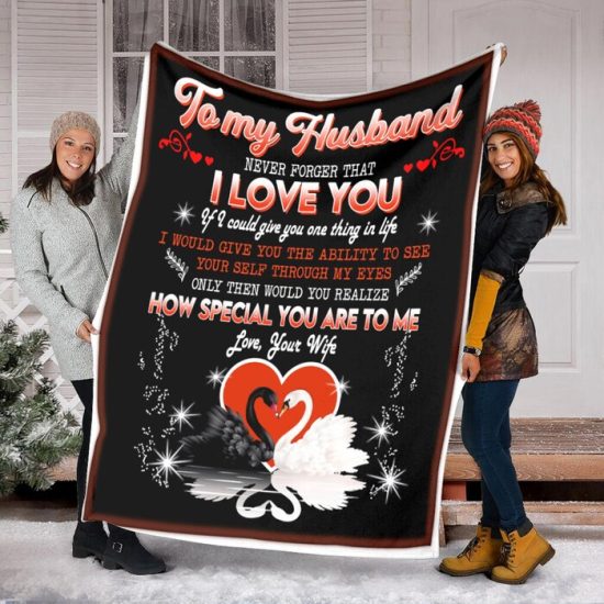To My Husband Never Forget That I Love You Fleece Blanke Sherpa Blanket Anniversary Gift Family Blanket Gift For Husband