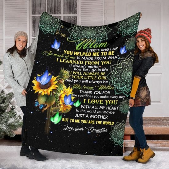 To My Mom Everything I Am You Helped Me From Your Daughter Fleece Blanket Sherpa Blanket Anniversary Gift Family Blanket Gift