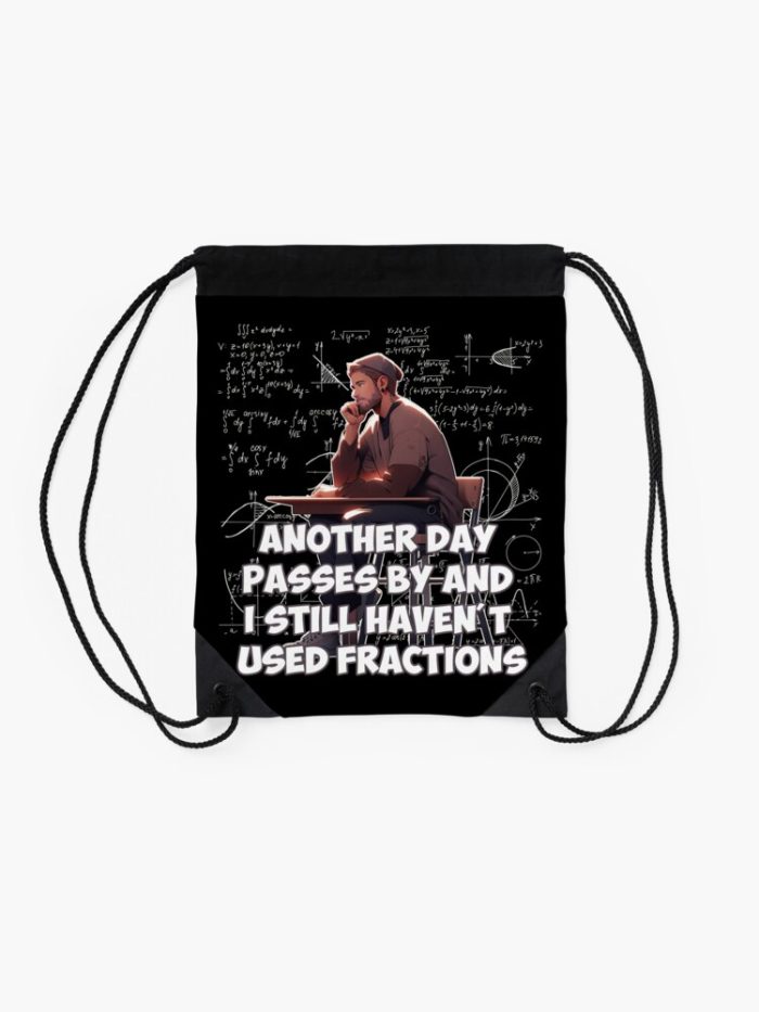 Another Day Passes By I Still HavenT Used Fractions Drawstring Bag DSB319 2