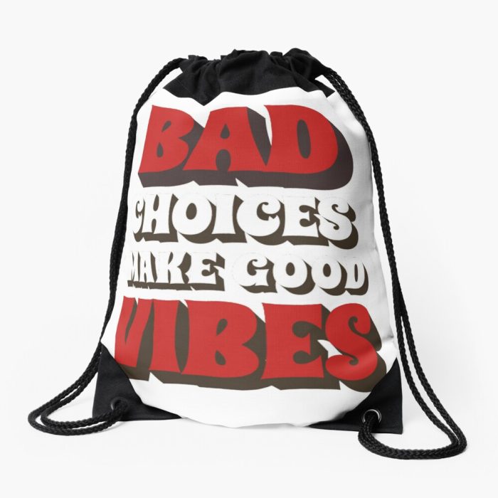 Bad Choices Make Good Vide Drawstring Bag DSB130