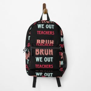 Bruh We Out Teachers New Design Backpack PBP422