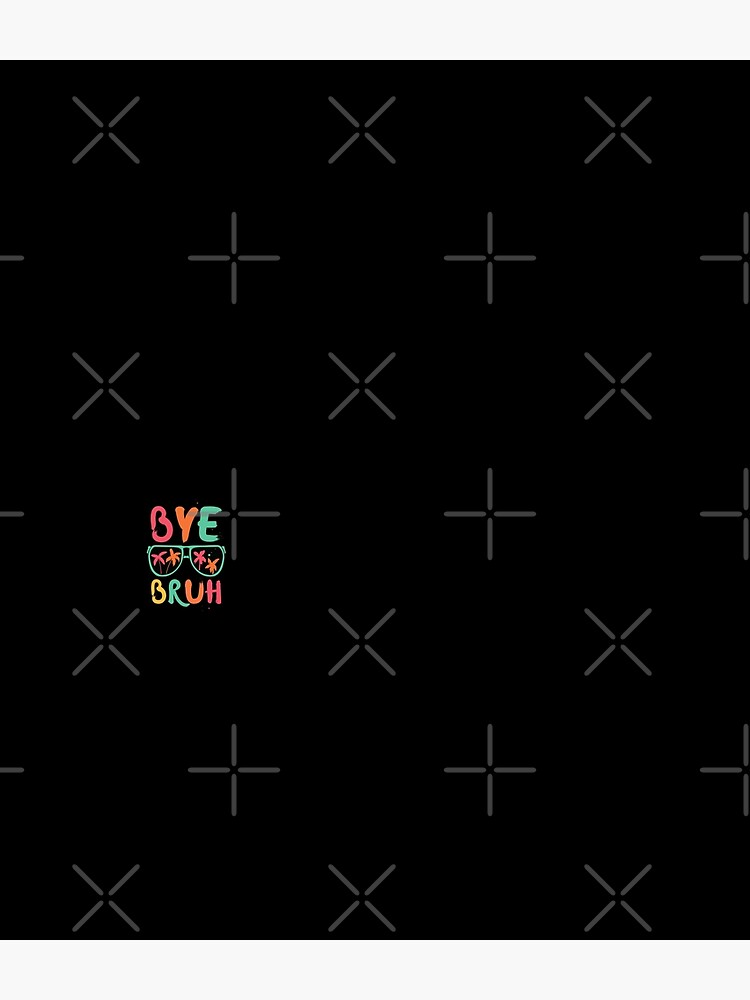 Bye-Bruh-Hello-Kindergarten-Hello-Summer-Teachers-Sunglasses-Backpack-PBP659-1 Bye Bruh Hello Kindergarten Hello Summer Teachers Sunglasses Backpack PBP659 1