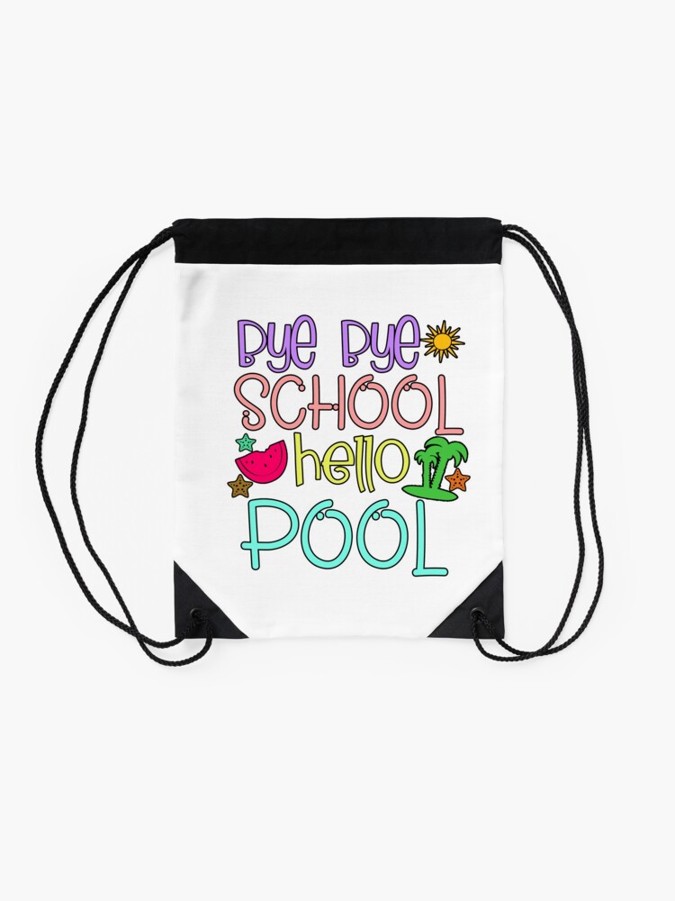 Bye-Bye-School-Hello-Pool-Happy-Last-Day-Of-School-Drawstring-Bag-DSB496-2 Bye Bye School Hello Pool Happy Last Day Of School Drawstring Bag DSB496 2