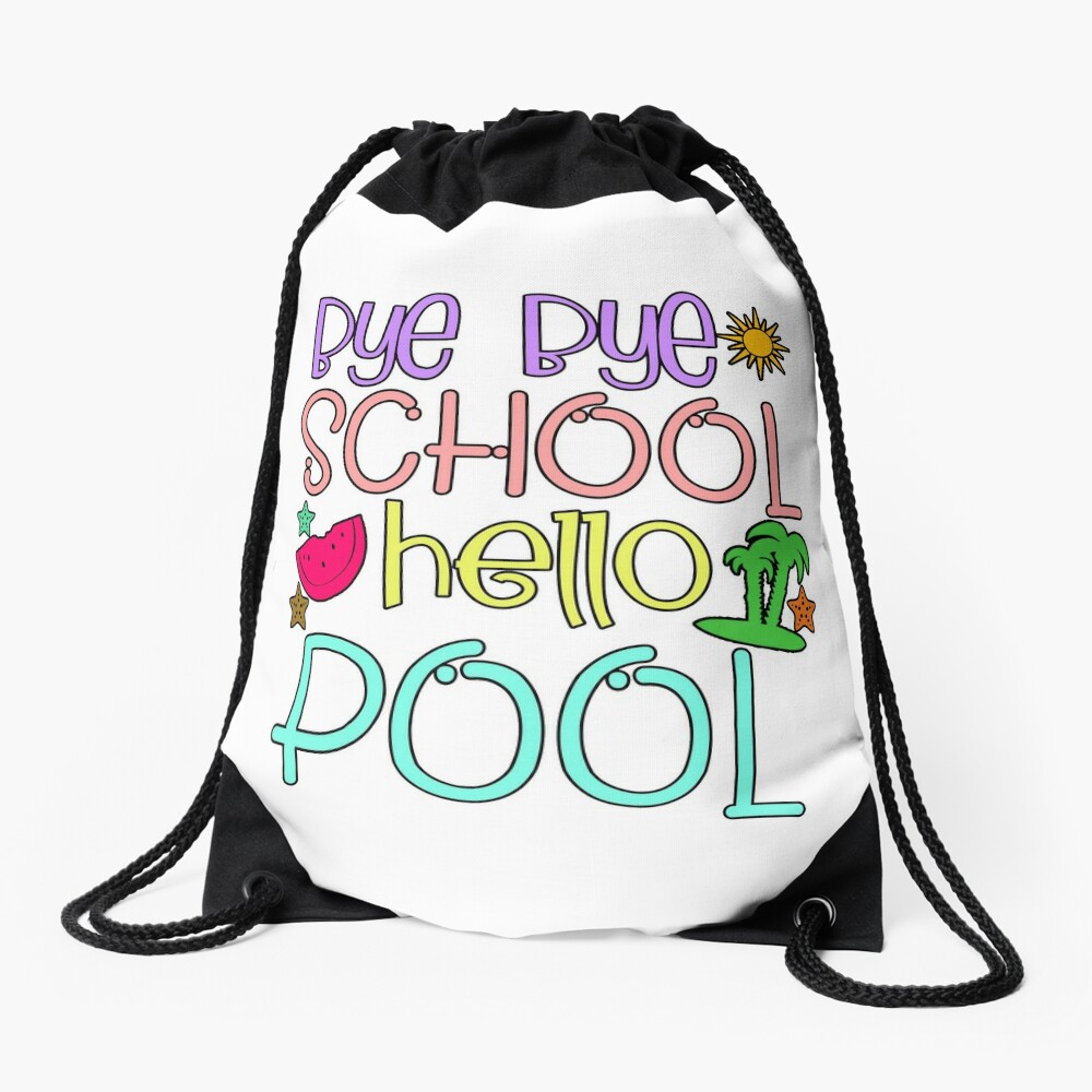 5 Bye Bye School Hello Pool Happy Last Day Of School Drawstring Bag DSB496