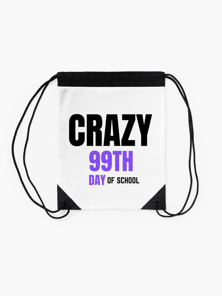 Crazy-99Th-Day-Of-School-Drawstring-Bag-DSB1082-2 Crazy 99Th Day Of School Drawstring Bag DSB1082 2