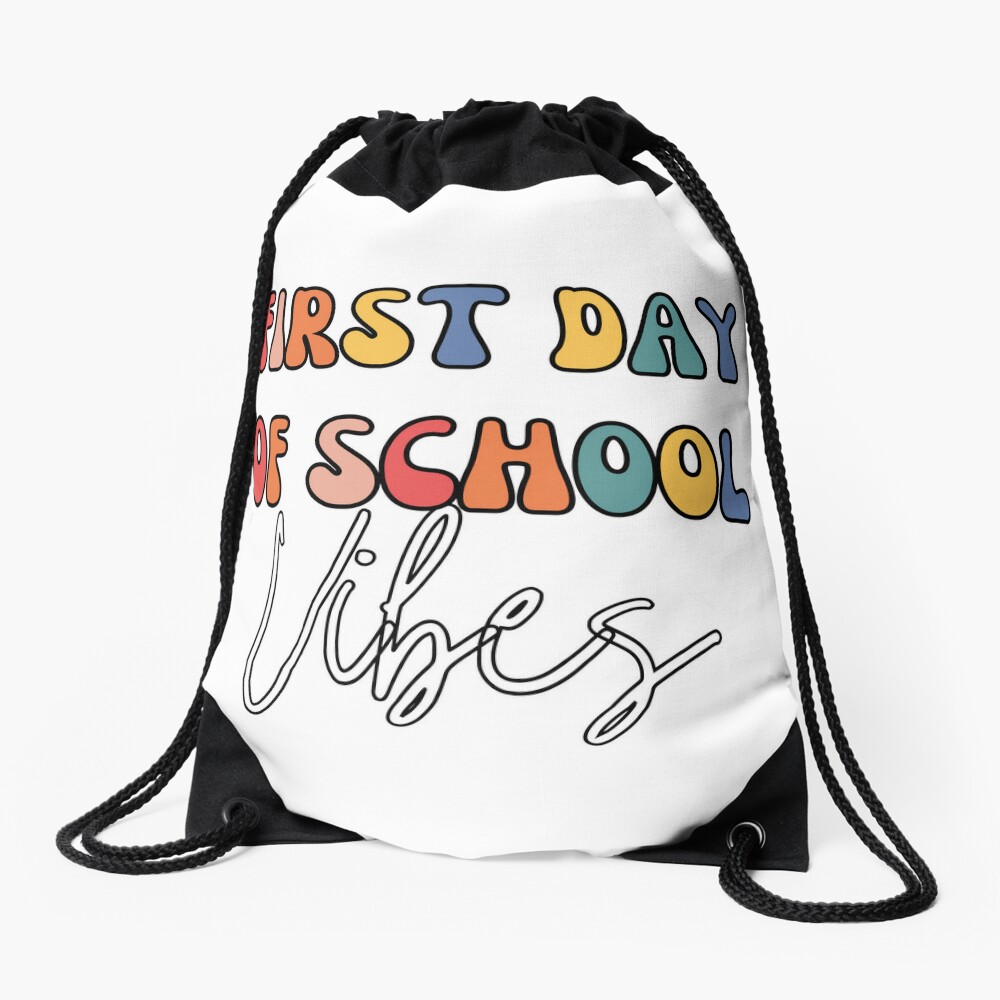 First Day Of School Vibes The First Day Of Back To School Vibes Happy First Day Of School For Teachers And Students Illustration Drawstring Bag DSB979