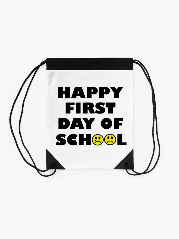 Funny-Happy-First-Day-Of-School-Drawstring-Bag-DSB568-2 Funny Happy First Day Of School Drawstring Bag DSB568 2