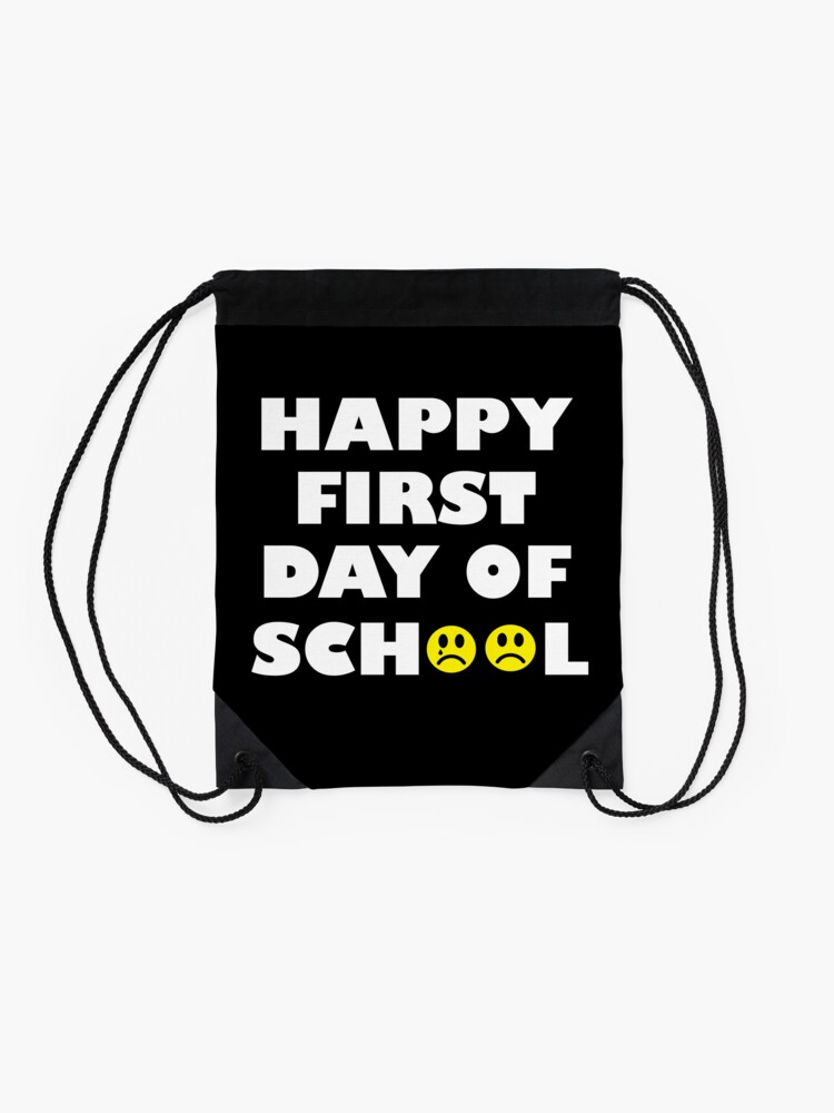 Funny-Happy-First-Day-Of-School-Drawstring-Bag-DSB573-2 Funny Happy First Day Of School Drawstring Bag DSB573 2