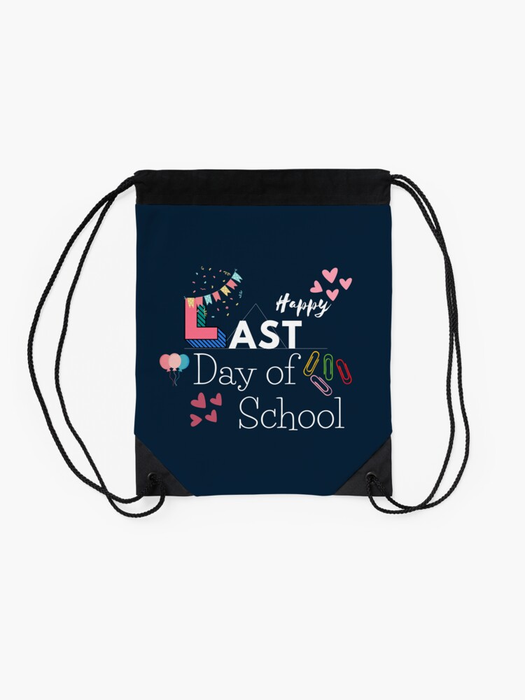 Funny-Happy-Last-Day-Of-School-For-Youth-Kids-Teacher-Student-Graduation-Drawstring-Bag-DSB660-2 Funny Happy Last Day Of School For Youth Kids Teacher Student Graduation Drawstring Bag DSB660 2