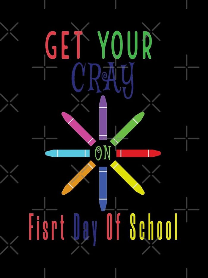 Get Your Cray On First Day Of School Drawstring Bag DSB1454 1