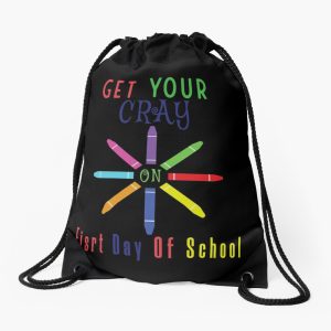 Get Your Cray On First Day Of School Drawstring Bag DSB1454