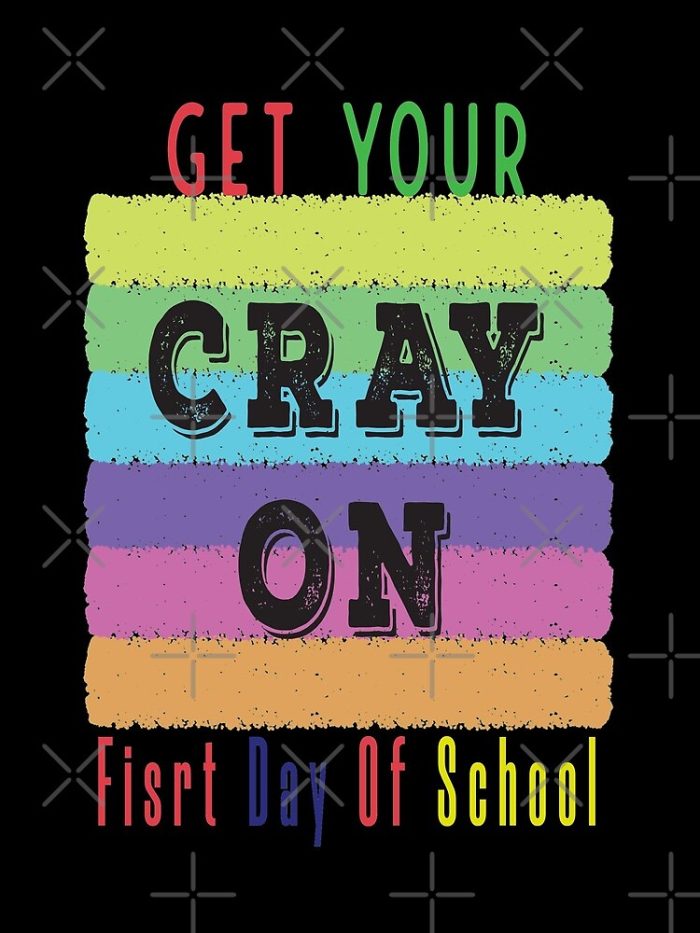 Get Your Cray On First Day Of School Drawstring Bag DSB1455 1