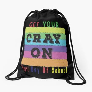 Get Your Cray On First Day Of School Drawstring Bag DSB1455