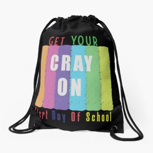 Get Your Cray On First Day Of School Drawstring Bag DSB1459