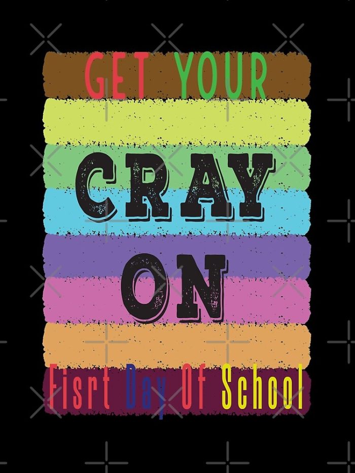 Get Your Cray On First Day Of School Drawstring Bag DSB1460 1