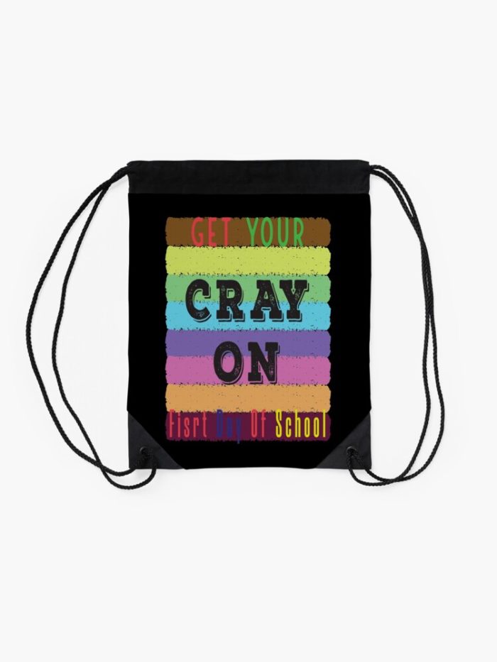 Get Your Cray On First Day Of School Drawstring Bag DSB1460 2