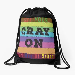 Get Your Cray On First Day Of School Drawstring Bag DSB1460