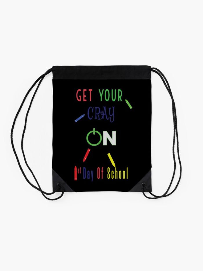 Get Your Cray On First Day Of School Drawstring Bag DSB1462 2