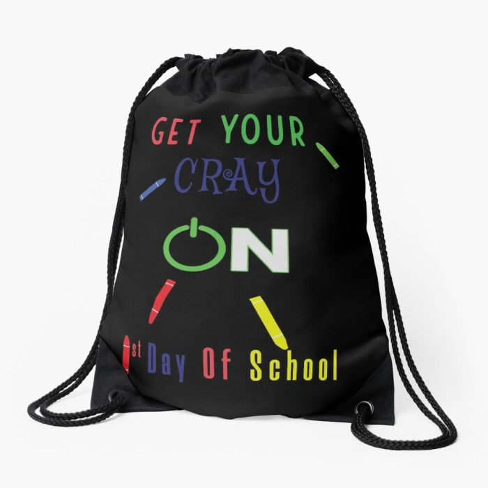 Get Your Cray On First Day Of School Drawstring Bag DSB1462