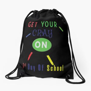 Get Your Cray On First Day Of School Drawstring Bag DSB1485